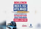 BEYLİKDÜZÜ METROSU İÇİN TÜM ŞARTLAR TAMAMLANDI, İMZA BEKLENİYOR BAKANLIĞIN KESİN PROJE ONAYINA RAĞMEN İMZA ATILMIYOR