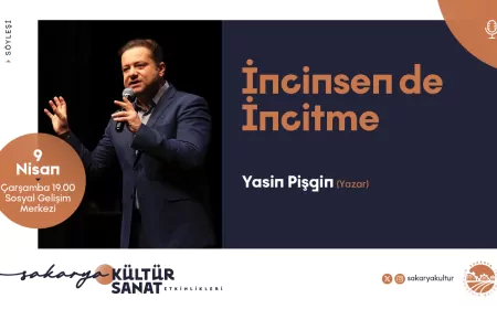 Sakarya’da “İncinsen de İncitme” Söyleşisiyle Kültür Sanat Etkinlikleri Sürüyor