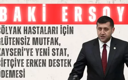 MHP’li Baki Ersoy’dan Meclis’e üç çağrı: “Çölyak hastaları için glütensiz mutfak, Kayseri’ye yeni stat, çiftçiye erken destek ödemesi”