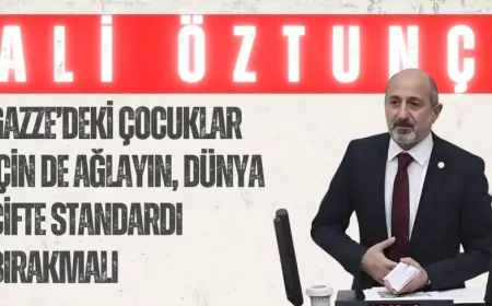 CHP’li Ali Öztunç: ‘Gazze’deki çocuklar için de ağlayın, dünya çifte standardı bırakmalı’