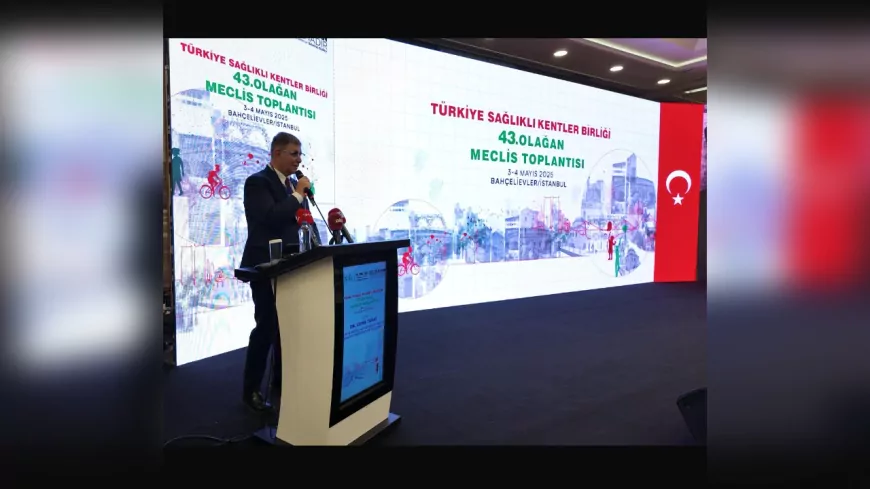 Sağlıklı Kentler Birliği İstanbul’da Toplandı