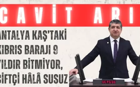 CHP’li Cavit Arı: ‘Antalya Kaş’taki Kıbrıs Barajı 9 yıldır bitmiyor, çiftçi hâlâ susuz’