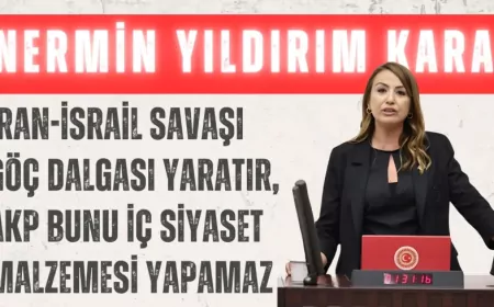 CHP’li Nermin Yıldırım Kara: ‘İran-İsrail savaşı göç dalgası yaratır, AKP bunu iç siyaset malzemesi yapamaz’