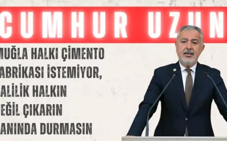 CHP’li Cumhur Uzun: ‘Muğla halkı çimento fabrikası istemiyor, Valilik halkın değil çıkarın yanında durmasın’