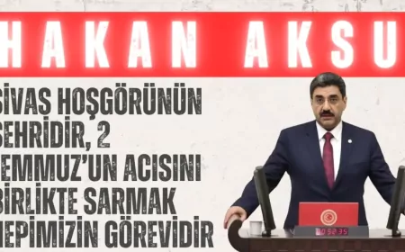 AK Parti’li Hakan Aksu: “Sivas hoşgörünün şehridir, 2 Temmuz’un acısını birlikte sarmak hepimizin görevidir”