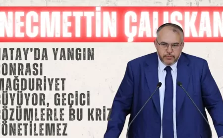 Saadet Partili Necmettin Çalışkan: “Hatay’da yangın sonrası mağduriyet büyüyor, geçici çözümlerle bu kriz yönetilemez”