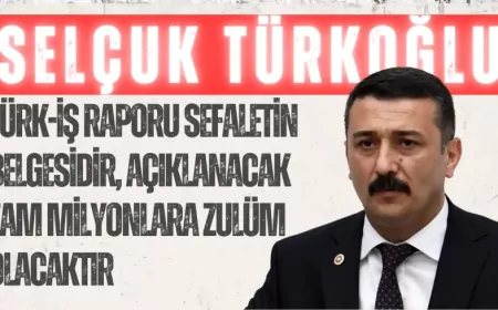 İYİ Parti’li Selçuk Türkoğlu: “TÜRK-İŞ raporu sefaletin belgesidir, açıklanacak zam milyonlara zulüm olacaktır”