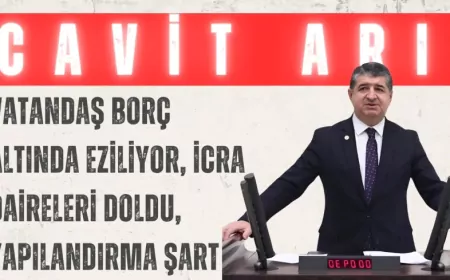 CHP’li Cavit Arı: “Vatandaş borç altında eziliyor, icra daireleri doldu, yapılandırma şart”