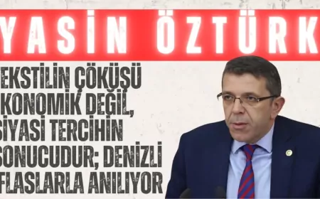 İYİ Partili Yasin Öztürk: “Tekstilin çöküşü ekonomik değil, siyasi tercihin sonucudur; Denizli iflaslarla anılıyor”