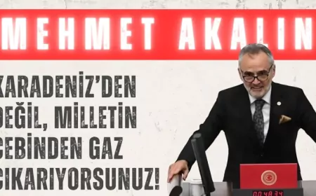 İYİ Parti’li Mehmet Akalın: “Karadeniz’den değil, milletin cebinden gaz çıkarıyorsunuz!”
