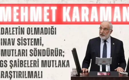 Saadet Partili Mehmet Karaman: “Adaletin olmadığı sınav sistemi, umutları söndürür; LGS şaibeleri mutlaka araştırılmalı”