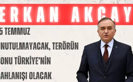 MHP’li Erkan Akçay: “15 Temmuz unutulmayacak, terörün sonu Türkiye’nin şahlanışı olacak”