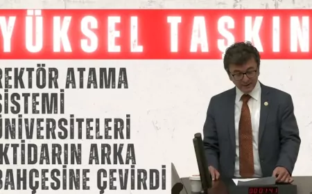 CHP’li Yüksel Taşkın: “Rektör atama sistemi üniversiteleri iktidarın arka bahçesine çevirdi”