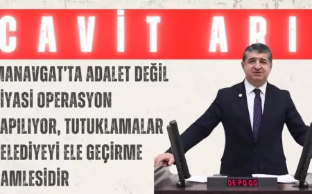 CHP’li Arı: “Manavgat’ta adalet değil siyasi operasyon yapılıyor, tutuklamalar belediyeyi ele geçirme hamlesidir”
