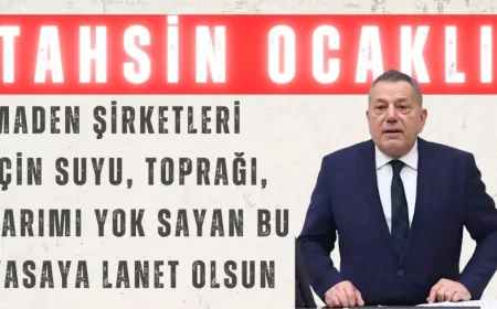 CHP Rize Milletvekili Ocaklı: "Maden şirketleri için suyu, toprağı, tarımı yok sayan bu yasaya lanet olsun"