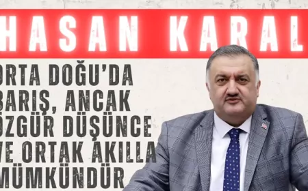 DEVA Partili Hasan Karal: “Orta Doğu’da barış, ancak özgür düşünce ve ortak akılla mümkündür”