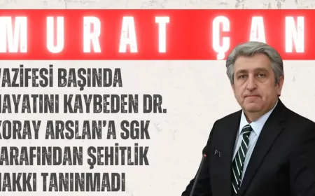 CHP’li Murat Çan: “Vazifesi başında hayatını kaybeden Dr. Koray Arslan’a SGK tarafından şehitlik hakkı tanınmadı”