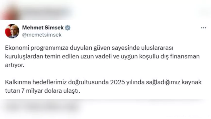 Bakan Şimşek: 2025 Yılında 7 Milyar Dolarlık Dış Finansman Sağlandı