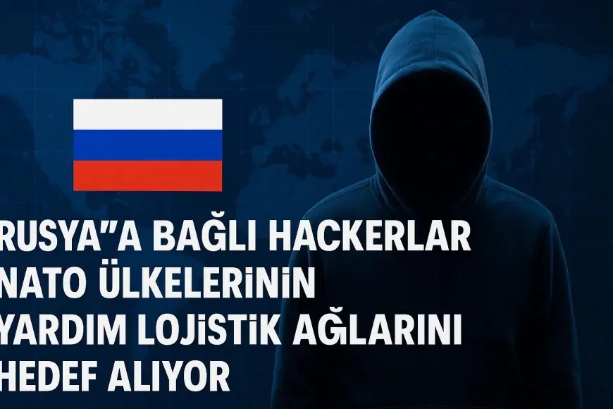 Rusya’ya bağlı hackerlar NATO ülkelerinin yardım lojistik ağlarını hedef alıyor