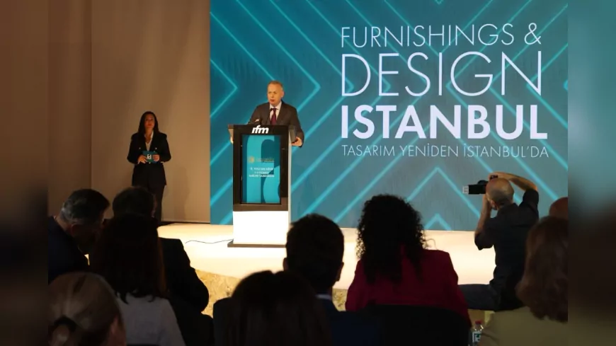 Furnishings & Design İstanbul Fuarı Açıldı: Mobilya Sektörü Küresel Pazarda Güçleniyor