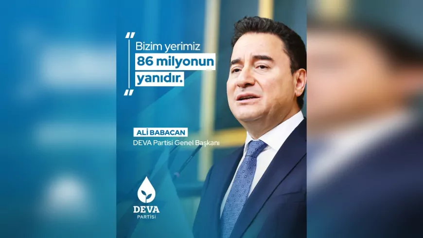 Ali Babacan: “Bizim Yerimiz 86 Milyonun Yanıdır”