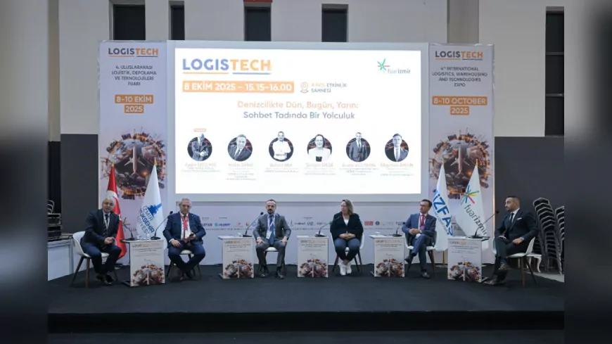 İzmir’in Denizcilik ve Lojistik Vizyonu LOGISTECH Fuarı’nda Konuşuldu