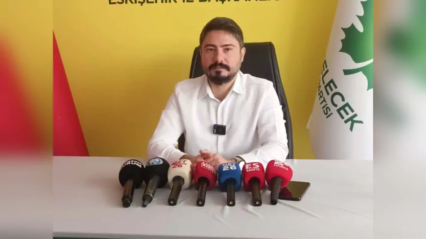 Gelecek Partisi İl Başkanı Durmazlar’dan TOKİ, Kızılinler ve Trafik Eleştirisi: “Eskişehir’i İkiye Sıkıştırmayacağız”