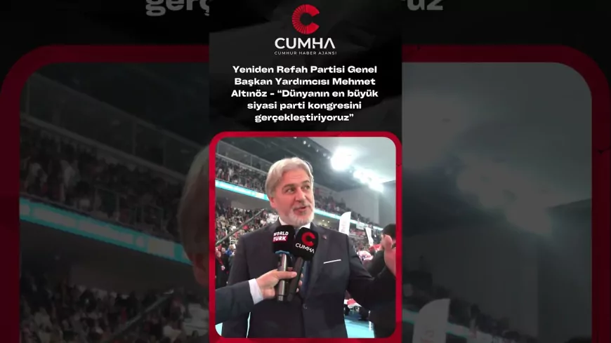 Yeniden Refah Partisi’nin 3. Büyük Kongresinde Mehmet Altınöz: “Dünyanın En Büyük Siyasi Parti Kongresine İmza Atıyoruz”