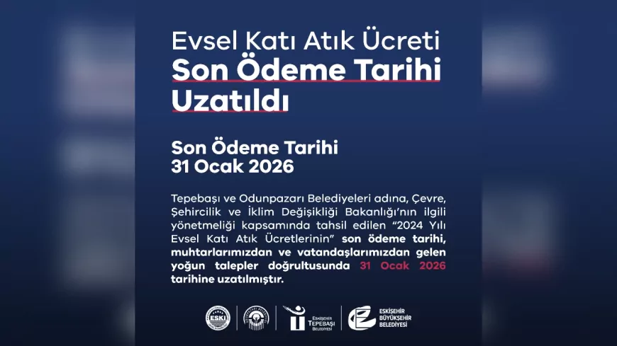 Evsel Katı Atık Ücreti Son Ödeme Tarihi 31 Ocak 2026’ya Uzatıldı