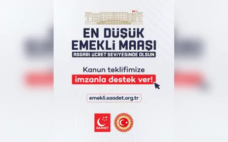 Saadet Partisi’nden Emekliler İçin Kanun Teklifi ve İmza Kampanyası