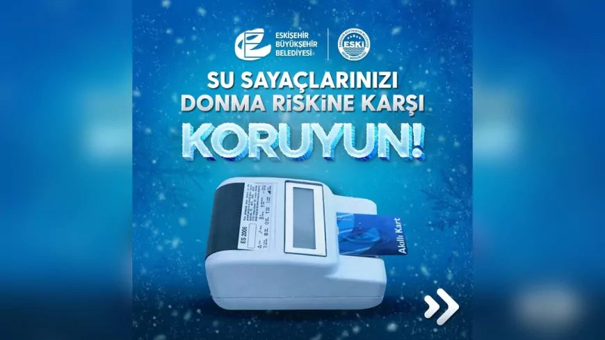 Eskişehir’de Donma Riskine Karşı Su Sayaçları İçin Uyarı