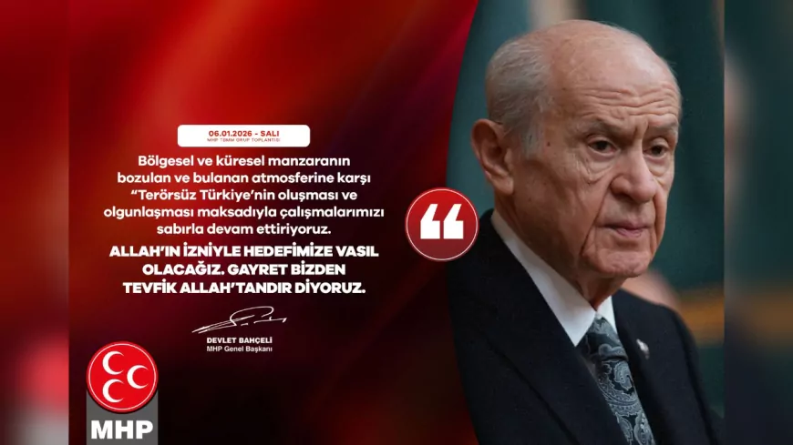 Bahçeli: “Terörsüz Türkiye Hedefimize Sabırla Yürüyoruz”