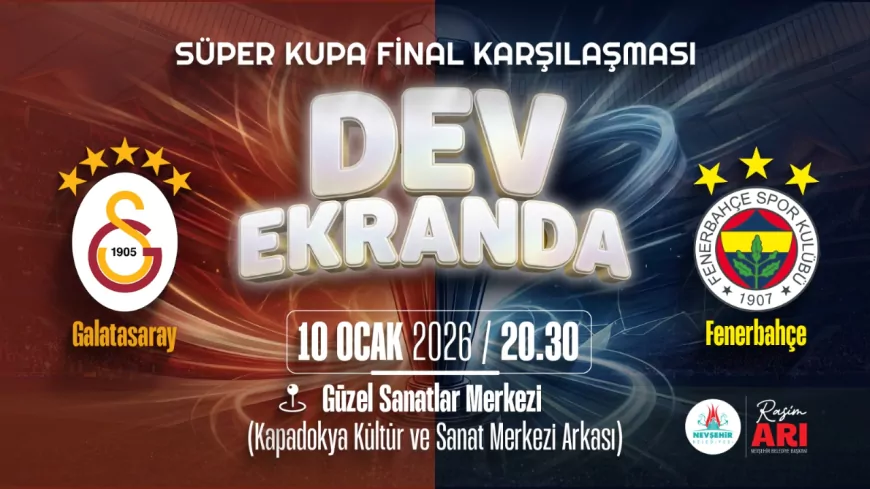 Nevşehir’de Süper Kupa Final Coşkusu Dev Ekranda Yaşanacak