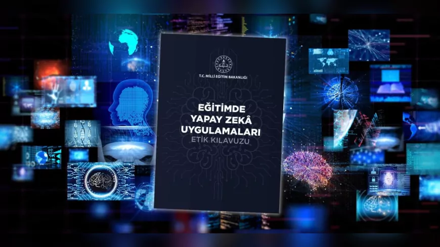 Eğitimde Yapay Zekâ Uygulamaları Etik Kılavuzu Yayımlandı