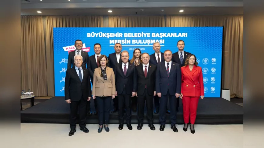 CHP’li Büyükşehir Belediye Başkanları Mersin’de Buluştu