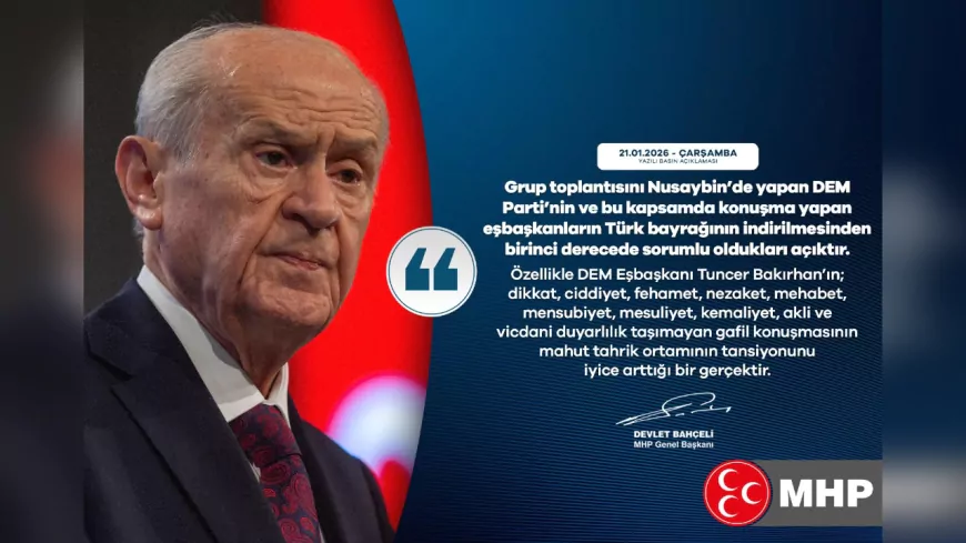 Bahçeli: Bayrağın İndirilmesinden DEM Parti ve Eşbaşkanları Birinci Derecede Sorumludur
