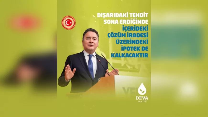 Ali Babacan: Dış Tehdit Sona Ererse, İçeride Çözüm İradesi Önündeki Engel Kalkar