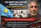 İYİ Parti'den Epstein Dosyası İçin Meclis Komisyonu Çağrısı