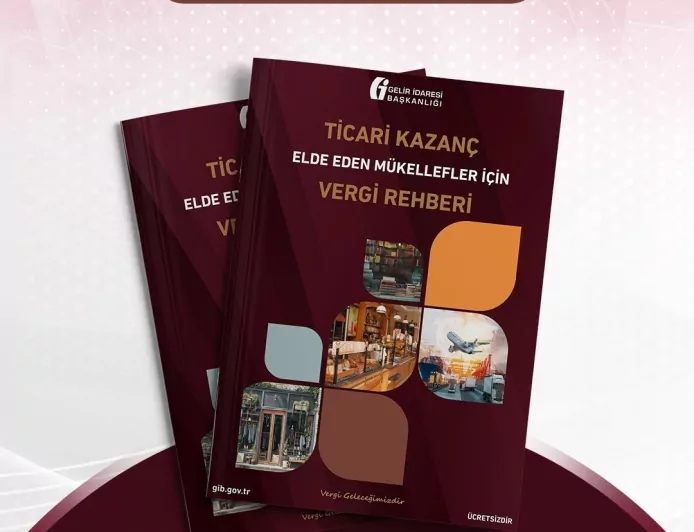 Ticari Kazanç Elde Eden Mükellefler İçin Vergi Rehberi Güncellendi