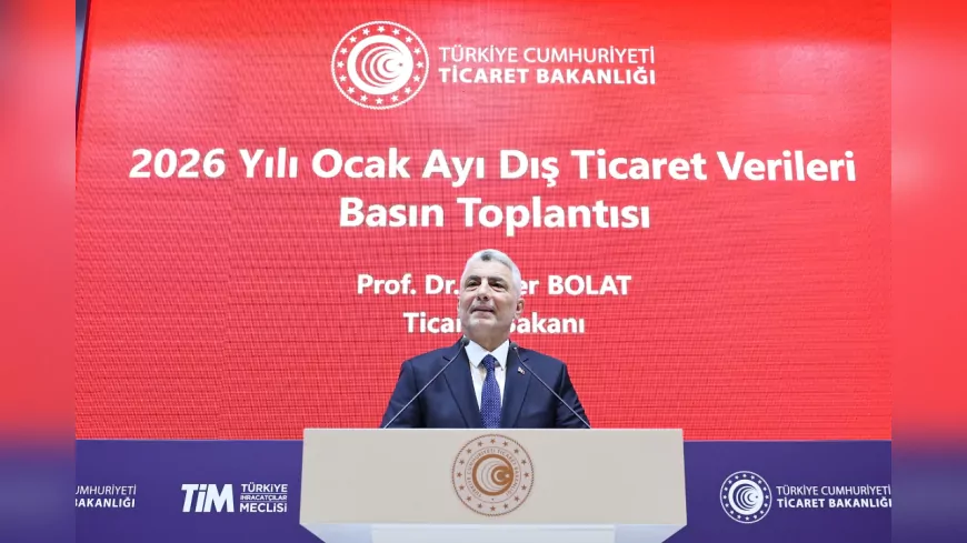 Ticaret Bakanlığı 2026 Ocak Ayı Dış Ticaret Verilerini Açıkladı