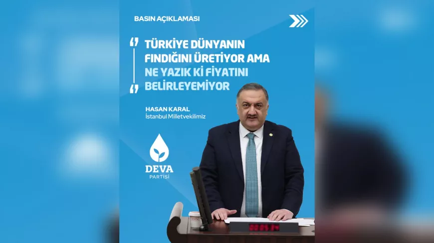 Hasan Karal: Fındık Fiyatlarındaki Düşüş Karadenizli Üreticiyi Mağdur Ediyor