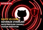 GITHUB’DA SAHTE VS CODE GÜVENLİK UYARILARI GELİŞTİRİCİLERE ZARARLI YAZILIM DAĞITIYOR