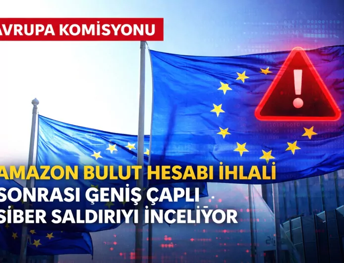 AVRUPA KOMİSYONU AMAZON BULUT HESABI İHLALİ SONRASI GENİŞ ÇAPLI SİBER SALDIRIYI İNCELİYOR