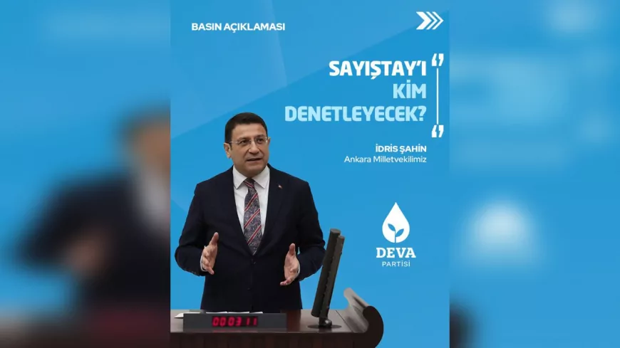 İdris Şahin’den Sayıştay Açıklaması: “TBMM’ye Bilgilendirme Yapılmalı”