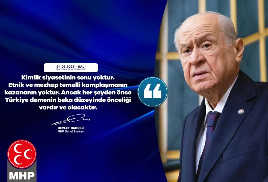 Devlet Bahçeli: Kimlik Siyasetinin Sonu Yoktur