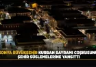 Konya Büyükşehir Belediye Başkanı Uğur İbrahim Altay: “Kurban Bayramı’nın huzurunu şehrimizin siluetine yansıtmak istedik”
