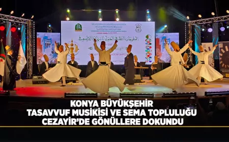 Konya Büyükşehir Belediyesi Sema Topluluğu Cezayir’deki Uluslararası Festivalde Büyük İlgi Gördü