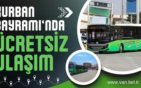 Van Büyükşehir Belediyesi Kurban Bayramı Süresince Toplu Ulaşımı Ücretsiz Yapacak