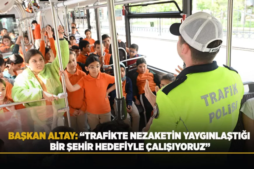 Başkan Altay: “Trafikte Nezaketin Yaygınlaştığı Bir Şehir Hedefiyle Çalışıyoruz”