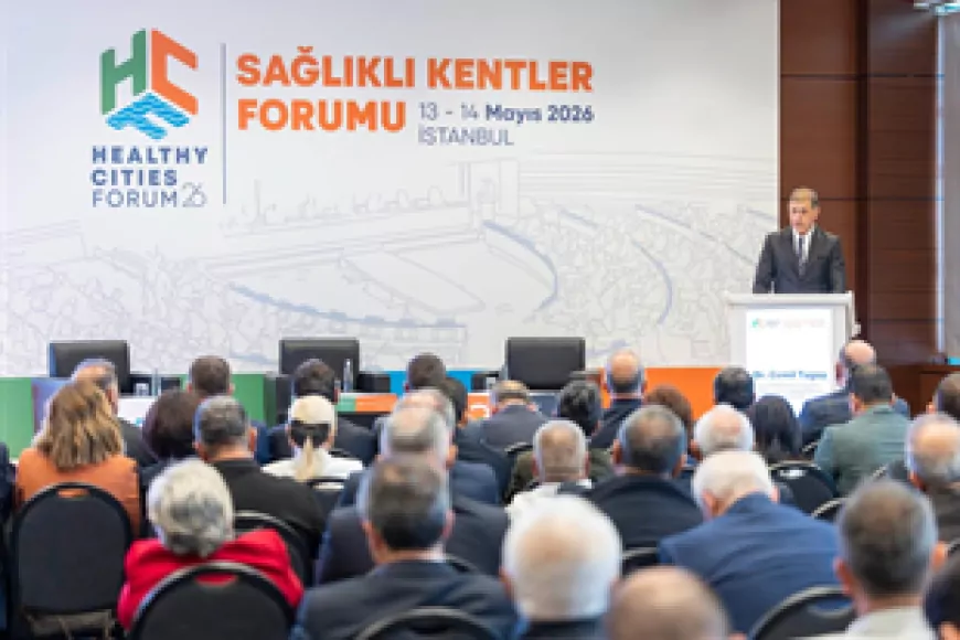 Sağlıklı Kentler Forumu İstanbul’da başladı